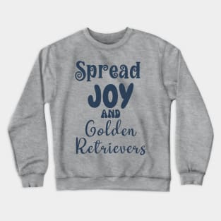 Spread joy and golden retriever dogs Crewneck Sweatshirt